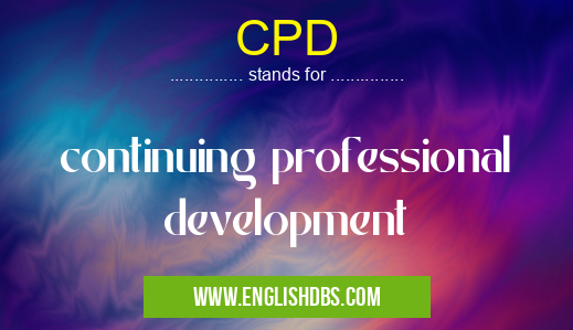 CPD means continuing professional development CPD