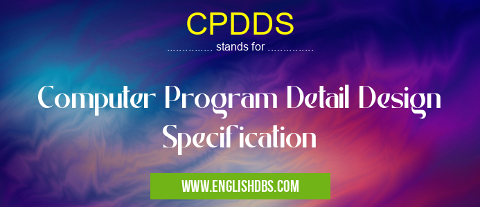 CPDDS means Computer Program Detail Design Specification CPDDS