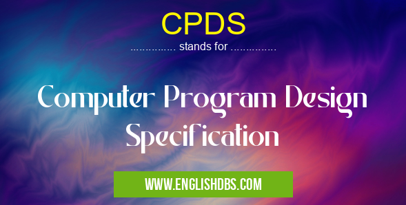 CPDS means Computer Program Design Specification CPDS