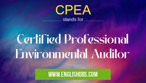 CPEA means Certified Professional Environmental Auditor CPEA