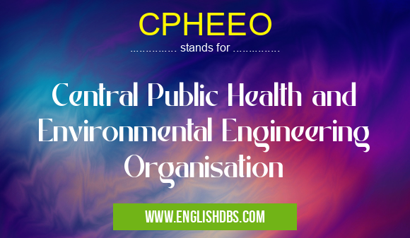 CPHEEO means Central Public Health and Environmental Engineering Organisation CPHEEO
