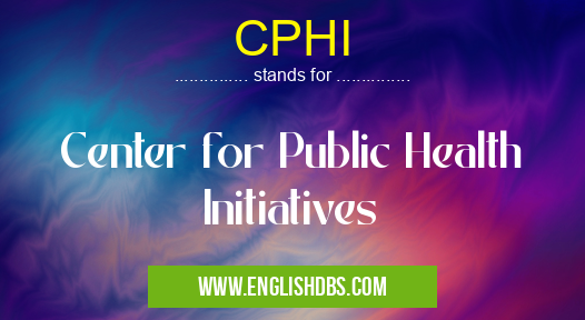 CPHI means Center for Public Health Initiatives CPHI