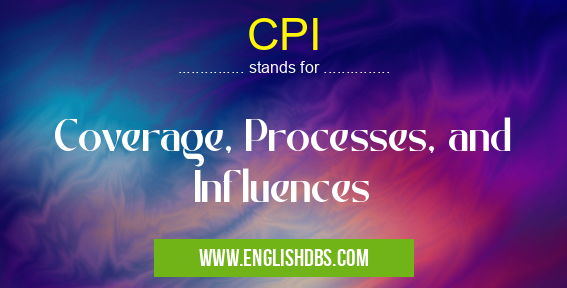 CPI means Coverage, Processes, and Influences CPI