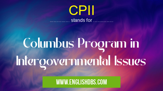 CPII means Columbus Program in Intergovernmental Issues CPII