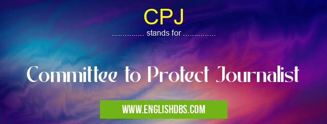 CPJ means Committee to Protect Journalist CPJ