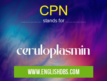 CPN means ceruloplasmin CPN