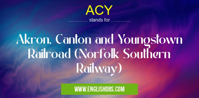 ACY means Akron, Canton and Youngstown Railroad (Norfolk Southern Railway) ACY