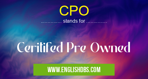 CPO means Ceritifed Pre Owned CPO