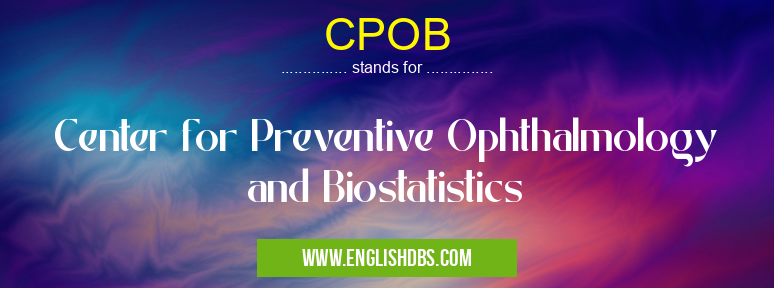 CPOB means Center for Preventive Ophthalmology and Biostatistics CPOB