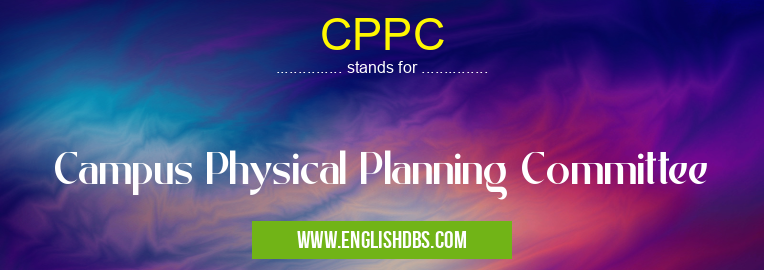 CPPC means Campus Physical Planning Committee CPPC