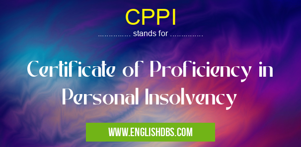 CPPI means Certificate of Proficiency in Personal Insolvency CPPI