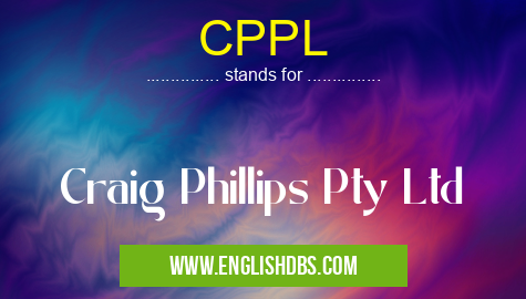 CPPL means Craig Phillips Pty Ltd CPPL
