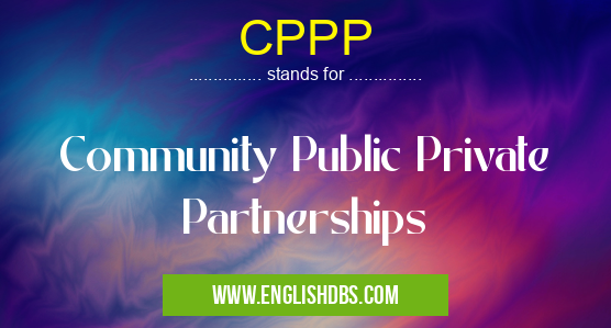 CPPP means Community Public Private Partnerships CPPP