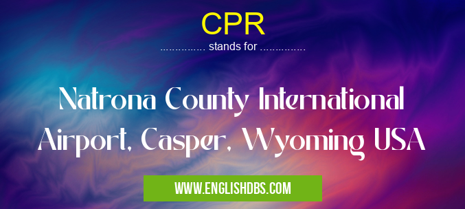 CPR means Natrona County International Airport, Casper, Wyoming USA CPR