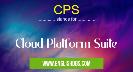 CPS means Cloud Platform Suite CPS