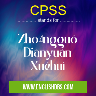 CPSS means Zhōngguó Diànyuán Xuéhuì CPSS