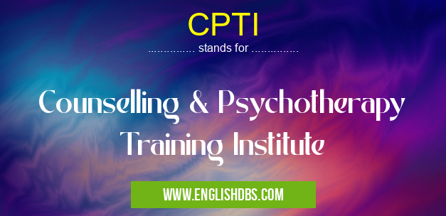 CPTI means Counselling & Psychotherapy Training Institute CPTI