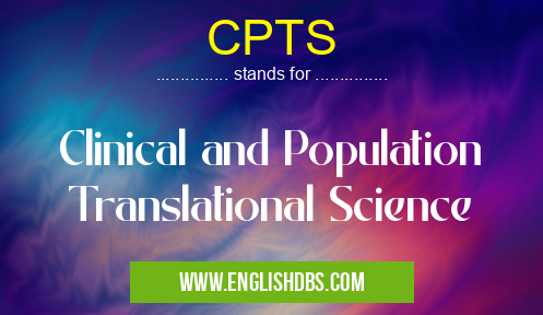 CPTS means Clinical and Population Translational Science CPTS