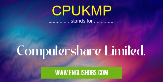 CPUKMP means Computershare Limited. CPUKMP