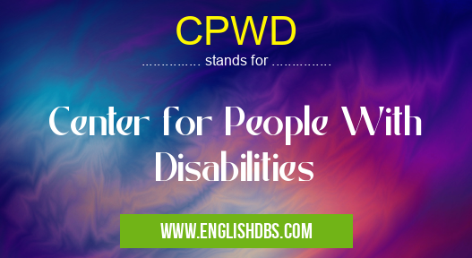 CPWD means Center for People With Disabilities CPWD