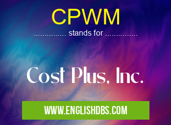 CPWM means Cost Plus, Inc. CPWM