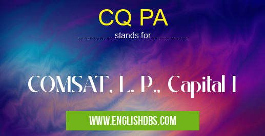 CQ PA means COMSAT, L. P., Capital I CQ PA