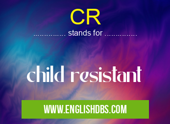 CR means child resistant CR