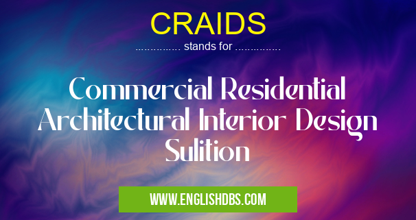 CRAIDS means Commercial Residential Architectural Interior Design Sulition CRAIDS