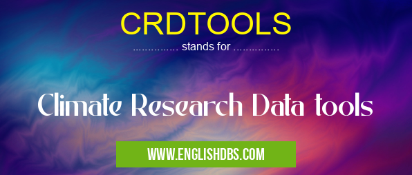 CRDTOOLS means Climate Research Data tools CRDTOOLS