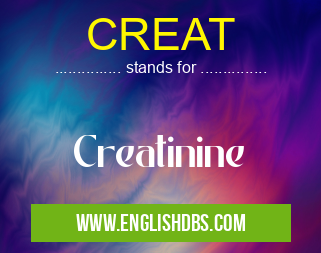 CREAT means Creatinine CREAT