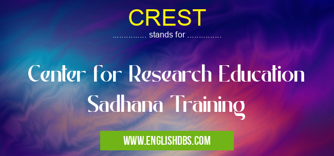 CREST means Center for Research Education Sadhana Training CREST