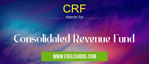 CRF means Consolidated Revenue Fund CRF