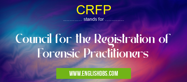 CRFP means Council for the Registration of Forensic Practitioners CRFP