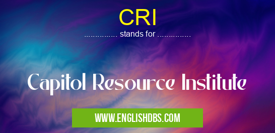 CRI means Capitol Resource Institute CRI