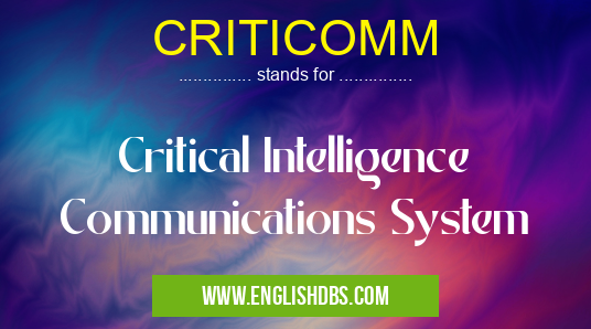 CRITICOMM means Critical Intelligence Communications System CRITICOMM