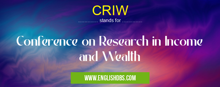 CRIW means Conference on Research in Income and Wealth CRIW