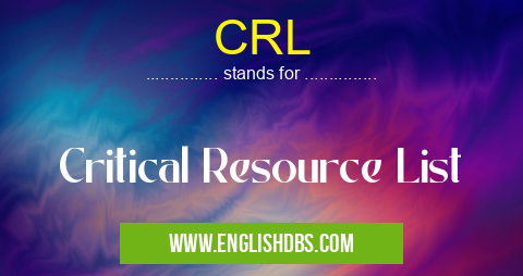 CRL means Critical Resource List CRL