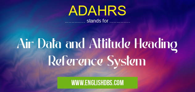 ADAHRS means Air Data and Attitude Heading Reference System ADAHRS
