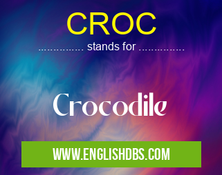 CROC means Crocodile CROC
