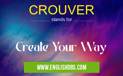 CROUVER means Create Your Way CROUVER