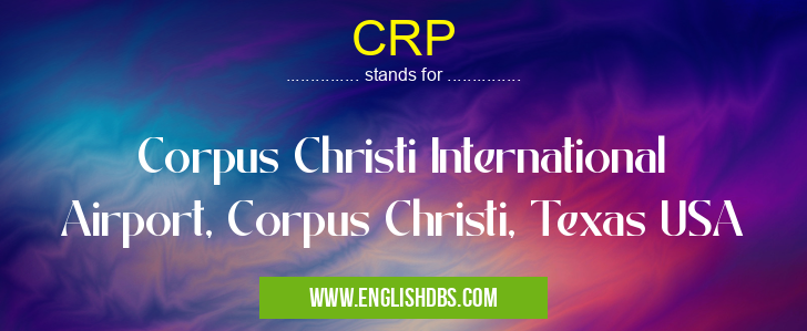 CRP means Corpus Christi International Airport, Corpus Christi, Texas USA CRP