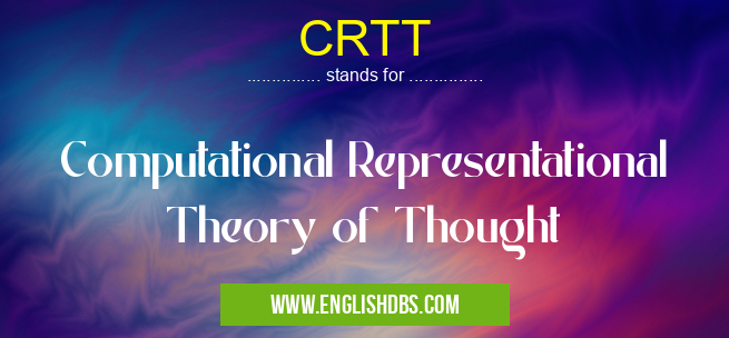 CRTT means Computational Representational Theory of Thought CRTT