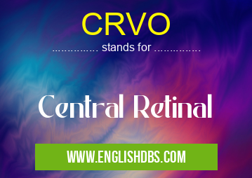 CRVO means Central Retinal CRVO