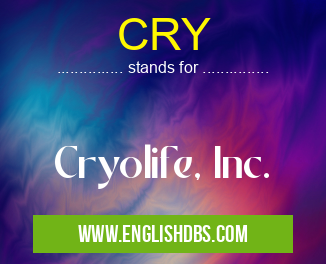 CRY means Cryolife, Inc. CRY