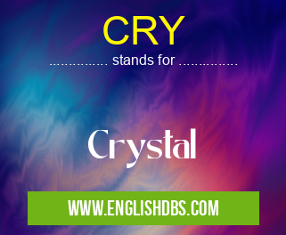 CRY means Crystal CRY