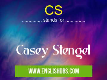 CS means Casey Stengel CS