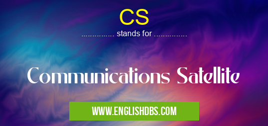 CS means Communications Satellite CS