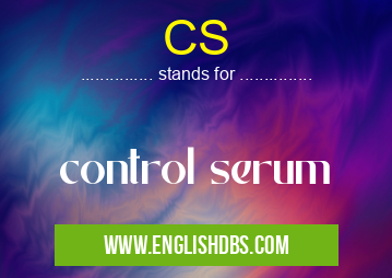 CS means control serum CS