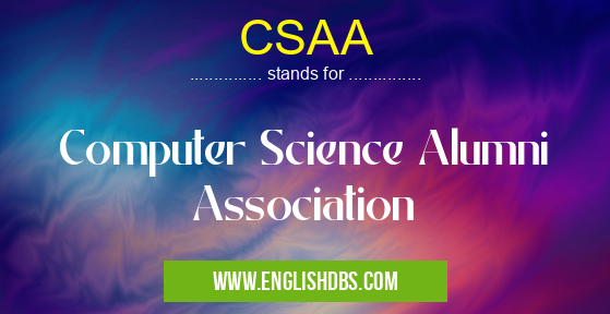 CSAA means Computer Science Alumni Association CSAA