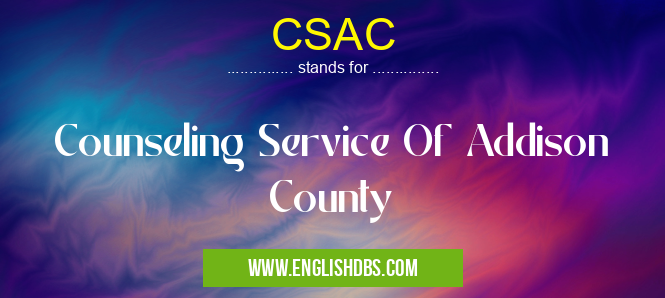 CSAC means Counseling Service Of Addison County CSAC